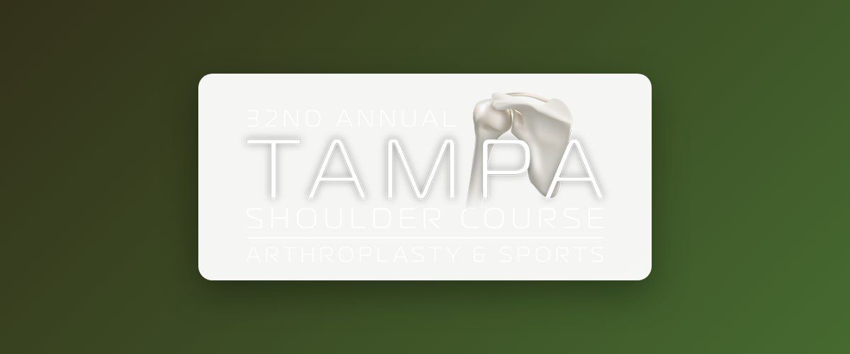 33rd Annual Tampa Shoulder Course: Arthroplasty & Sports (Cleveland Clinic co-hosted) 2027